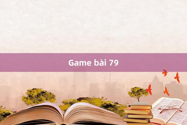 Game bài 79