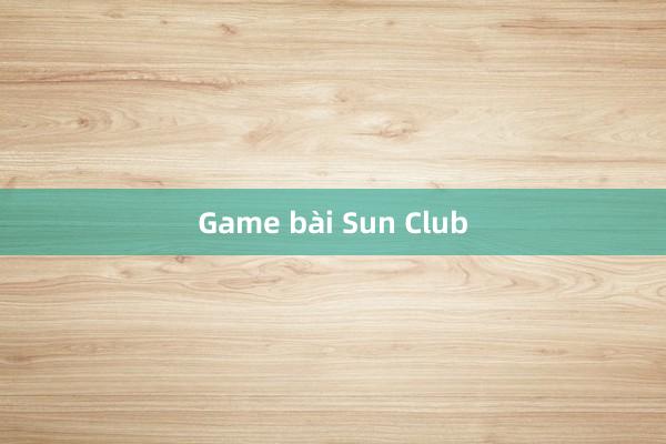 Game bài Sun Club