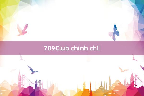 789Club chính chủ