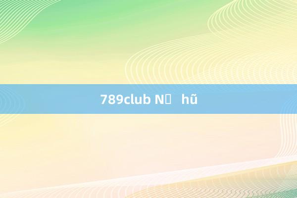 789club Nổ hũ