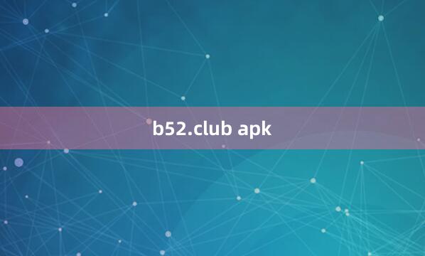 b52.club apk