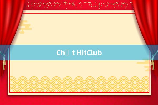 Chất HitClub