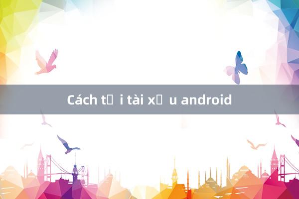 Cách tải tài xỉu android