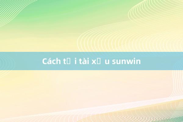 Cách tải tài xỉu sunwin