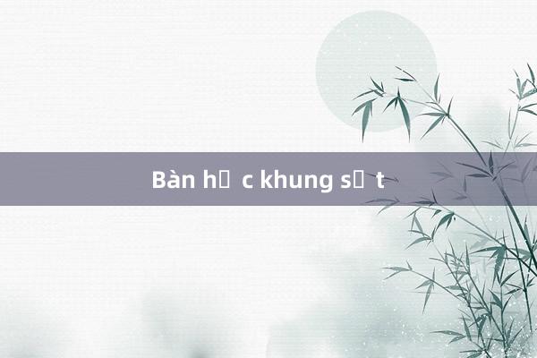 Bàn học khung sắt