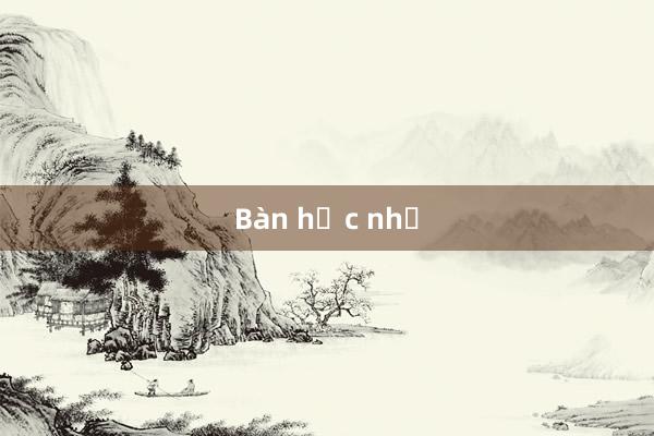 Bàn học nhỏ