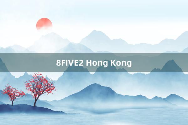 8FIVE2 Hong Kong