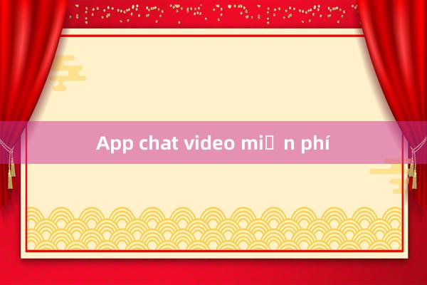 App chat video miễn phí