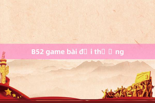 B52 game bài đổi thưởng