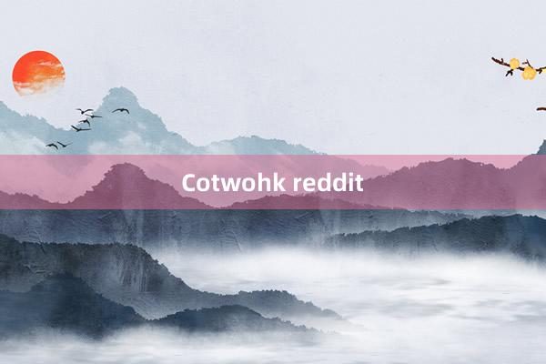 Cotwohk reddit