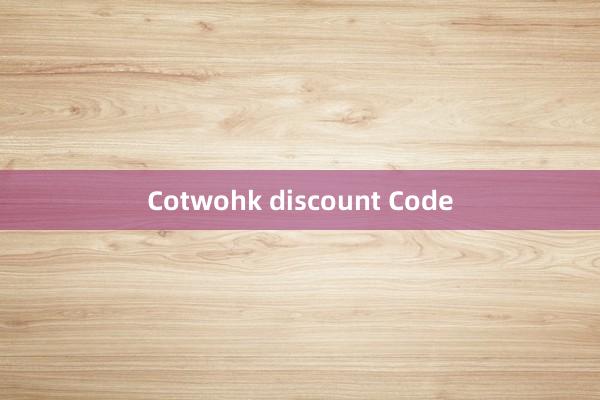 Cotwohk discount Code