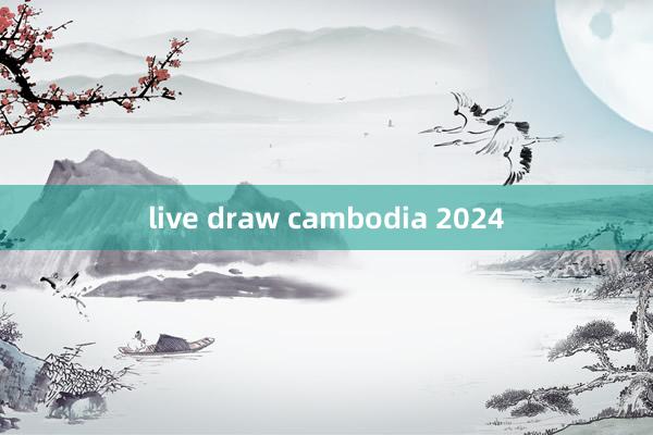 live draw cambodia 2024