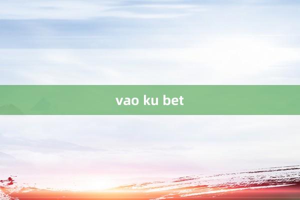 vao ku bet