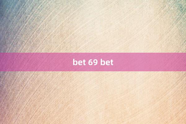 bet 69 bet