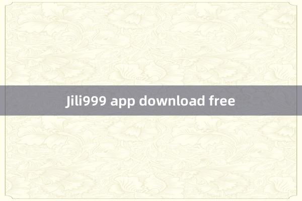 Jili999 app download free