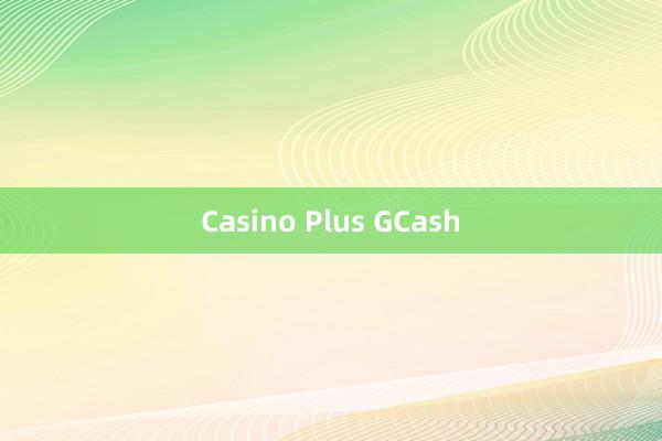 Casino Plus GCash