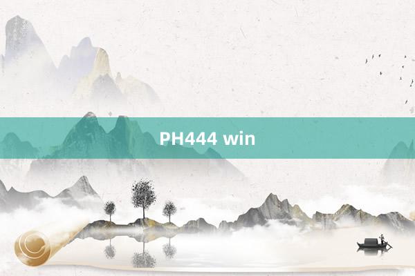 PH444 win