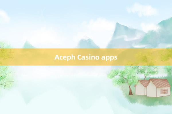 Aceph Casino apps